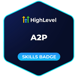 GoHighLevel A2P Skills Badge